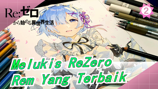 [ReZero / Menyalin Lukisan] Membawa Kamu Melukis Istri Dalam 8 Menit! Rem Yang Terbaik!!_2