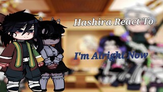 Hashira React To 'I'm Alright Now' | {Demon Slayer} | (not original) | [Trans Giyuu AU]