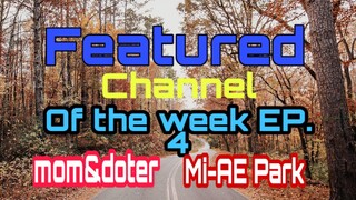 FEATURED CHANNEL OF THE WEEK EP 4 |MOMENDOTER + MI AE PARK
