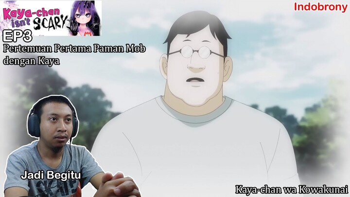 [ID Reaction] Kaya-chan Isnt Scary EP3 - Pertemuan Pertama Paman Mob dengan Kaya