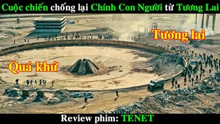 Cuộc Chiến Ngược Thời Gian chống lại Chính Con Người tới từ Tương Lai | REVIEW PHIM TENET