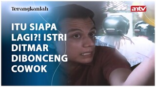 Istri Ditmar Ketemu Cowok Lagi, Ada Apasih?! Jangan-jangan.. I Terangkanlah ANTV Eps 5 (3/5)