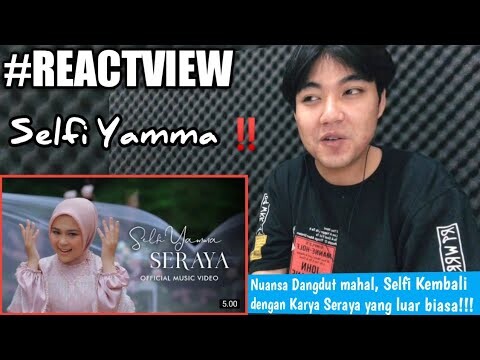 #REACTVIEW | SELFI YAMMA - SERAYA M/V REACTION