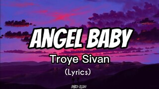 Angel Baby | Troye Sivan (Lyrics)