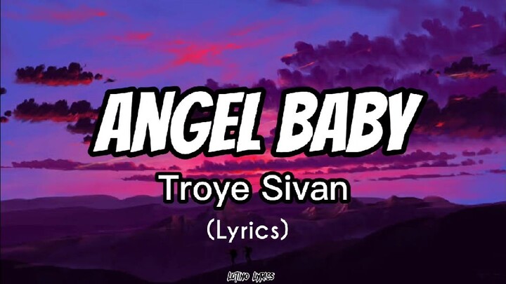 Angel Baby | Troye Sivan (Lyrics)