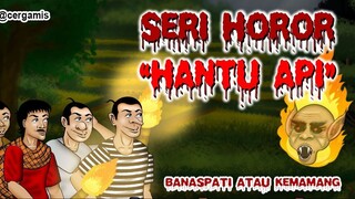 ANIMASI KARTUN HOROR | HANTU API BANASPATI KEMAMANG #7