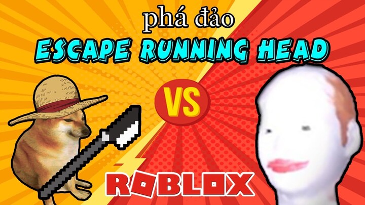 Roblox | Phá đảo " ESCAPE RUNNING HEAD " | Tuấn Dảk