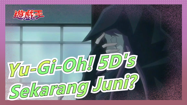 [Yu-Gi-Oh! 5D's/MAD] Sekarang Juni?