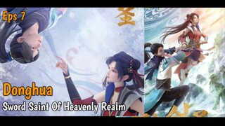 Donghua Sword Saint Of Heavenly Realm Eps 7 [Sub Indo]