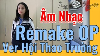 [Senpai Đáng Ghét Của Tôi]  Âm Nhạc] Remake OP Ver Hội Thao Trường