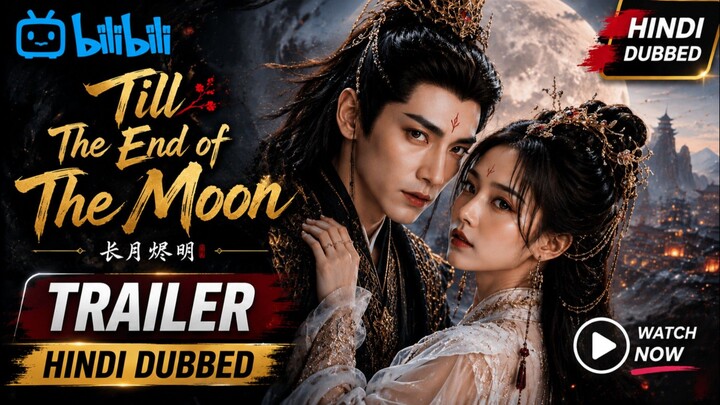 TILL THE END OF THE MOON | HINDI DUBBED TRAILEREnter a magical world of love, destiny, demons, power
