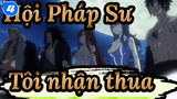 [Hội Pháp Sư] Không…thắng nổi…Tôi nhận thua…"_4