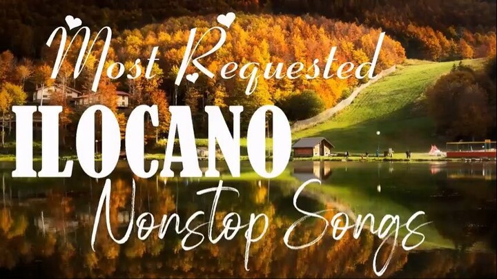 MOST REQUESTED ILOCANO SONGS __ ILOCANO SONGS MEDLEY NONSTOP