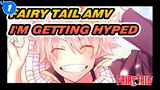 I'm Getting Hyped | Fairy Tail_1