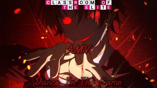 Classroom of the Elite「AMV」Dance In The Game