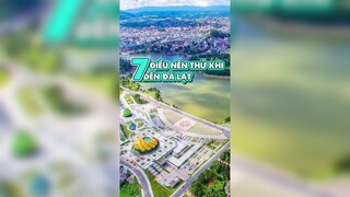 7 điểu nên thử khi đến Đà Lạt