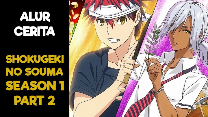 Seluruh Alur Cerita Shokugeki No Souma Season 1 Part 2 Hanya 10 Menit (Food Wars)