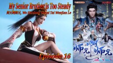 Eps 12 | My Senior Brother Is Too Steady [Wo Shixiong Shizai Tai Wenjian Le] Sub Indo