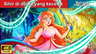 Sihir di dunia yang kecewa ✨ Dongeng Bahasa Indonesia 🌙 WOA - Indonesian Fairy Tales