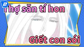 Thợ săn tí hon| Giết con sói_2