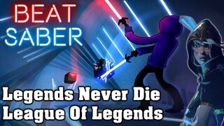 Beat Saber - Legends Never Die [ft. Against The Current] - League Of Legends (custom song)