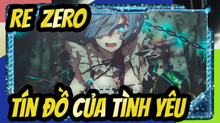 [Re:Zero] Tín đồ của tình yêu