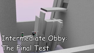 Intermediate Obby: The Final Test Completed (ROBLOX Obby)