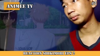 REACTION SHIKIMORI EPISODE 2 #7