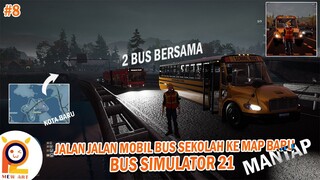 #8 Jalan - Jalan Pake Bus Baru! Bus Pelajar Guys Otw ke Map Baru Mantap - Bus Simulator 21 Indonesia