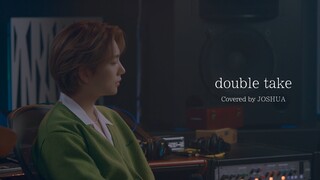 [COVER] JOSHUA - double take (เพลงต้นฉบับ: dhruv)