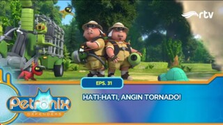 Petronix Defenders RTV: Hati-Hati, Angin Tornado! (Episode 31)