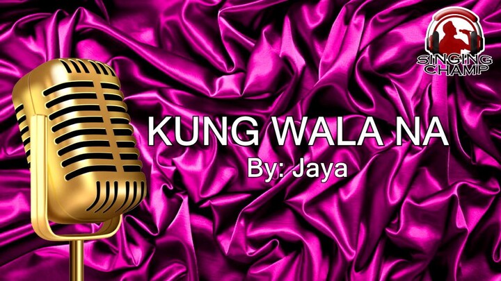 KUNG WALA NA -YOUR HIGHNESS JAYA (KARAOKE SIPRA)