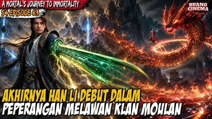 KLAN MOULAN TELAH MENYERANG HAN LI BERSIAP MELAWAN - A Mortal’s Journey to Immortality S4 EP 63