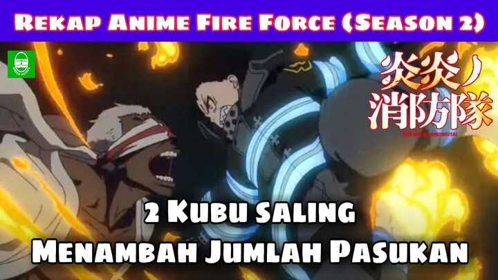 REKAP !! SELURUH ALUR CERITA ANIME FIRE FORCE SEASON 2 !! TOTAL EPS. 24