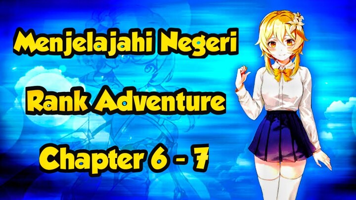 Menjelajahi Negeri Fantasi Teyvat - Rank Adventure Chapter 6 - 7