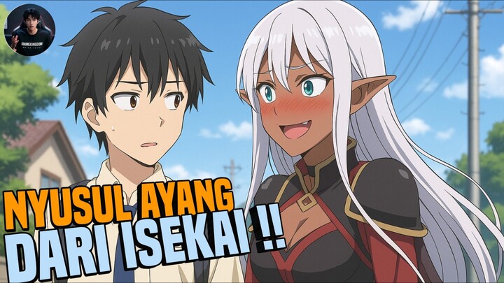 SETELAH KEMBALI DARI ISEKAI , PRIA INI TIDAK MENDUGA TERNYATA IA DISUSUL OLEH DARK ELF YANDERE ‼️