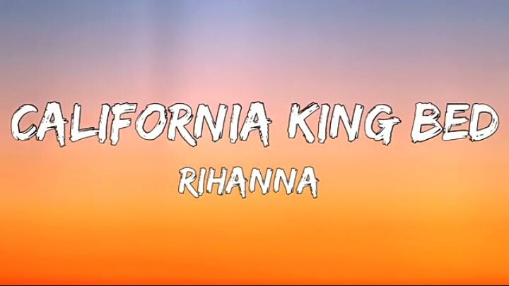 Rihanna - California king bed (lyrics)
