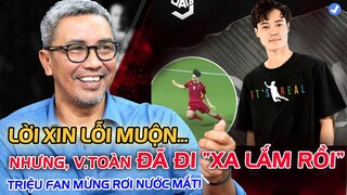 Mãi đên hôm nay, SẾP LỚN malaysia mới "MỞ MIỆNG XIN LỖI" Văn Toàn, Ai NGỜ SỰ VIỆC ĐÃ XA LẮM RỒI