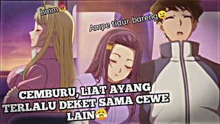 KETIKA AYANG CEMBURU LIAT LO DEKET SAMA CEWEK LAIN, JJ ANIME🎟️