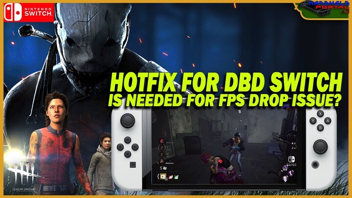 NINTENDO SWITCH DEAD BY DAYLIGHT FPS IS STILL NOT STABLE? IS HOT FIX COMING?