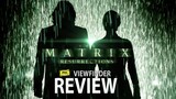Review The Matrix Resurrections  [ Viewfinder : รีวิว เดอะ เมทริกซ์ เรเซอเร็คชั่นส์ ]