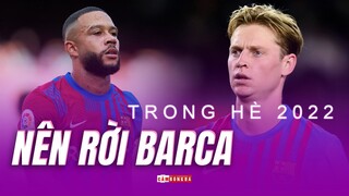 Những cái tên nào NÊN RỜI BARCELONA trong hè 2022?