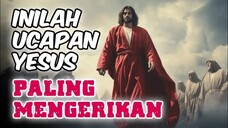 Perkataan YESUS yang Paling Mengerikan di ALKITAB