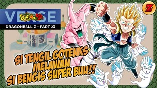 CERITA DRAGONBALL Z - DRAGONBALL Z PART 23 - SI TENGIL GOTENKS MELAWAN SI BENGIS SUUPER BUU!!