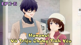 "Hananoi Và Triệu Chứng Tình Yêu" Tập 1-6 | Tóm Tắt Anime