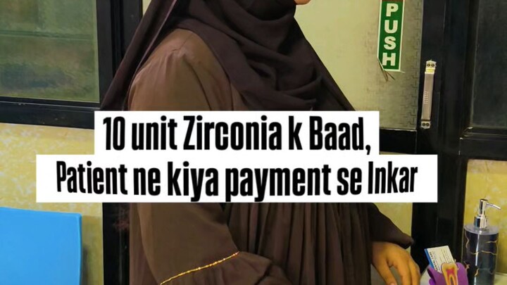 Zirconia fixing k baad patient ne payment se kiya inkaar...
