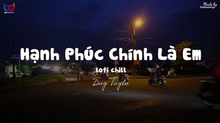 Hạnh Phúc Chính Là Em ( Lofi Ver. ) - Duy Tuyên ... mãi ở bên anh nhé người ơi