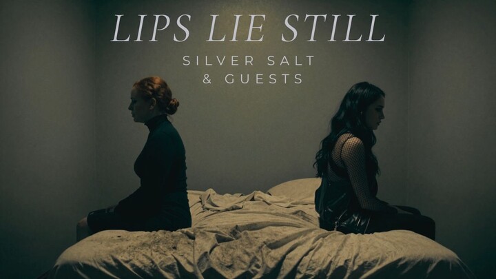 Lips Lie Still – Silver Salt & Guests