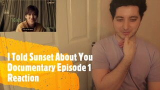 I Told Sunset About You Documentary Episode 1 Reaction