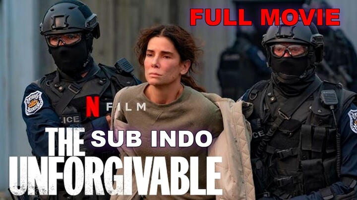 The Unforgivable 2021 MOVIE SUB INDO FULL HD